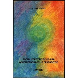 Social forståelse ud fra åndsvidenskabelig erkendelse Social forståelse ud fra åndsvidenskabelig erkendelse