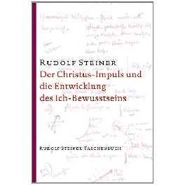 Der Christus-Impuls und die Entwicklung des Ich-Bewusstseins Der Christus-Impuls und die Entwicklung des Ich-Bewusstseins