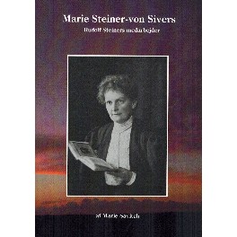 Marie Steiner-von Sivers. Rudolf Steiners medarbejder. Marie Steiner-von Sivers. Rudolf Steiners medarbejder.