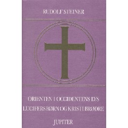 Orienten i occidentens lys. Lucifers børn og Kristi brødre. Orienten i occidentens lys. Lucifers børn og Kristi brødre.