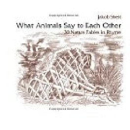 What Animals Say to Each Other What Animals Say to Each Other