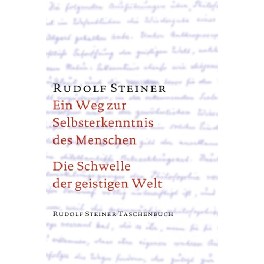 Ein Weg zur Selbsterkenntnes des Menschen. Die Schwelle der geistigen Welt Ein Weg zur Selbsterkenntnes des Menschen. Die Schwelle der geistigen Welt
