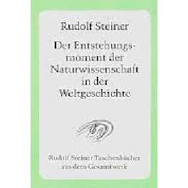 Der Enstehungsmoment der Naturwissenschaft und ihre seitherige Entwicklung Der Enstehungsmoment der Naturwissenschaft und ihre seitherige Entwicklung