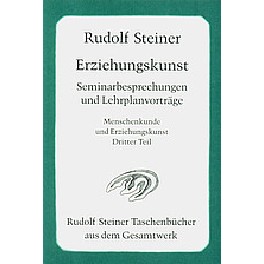 Erziehungskunst. Seminarbesprechungen und Lehrplanvorträge Erziehungskunst. Seminarbesprechungen und Lehrplanvorträge