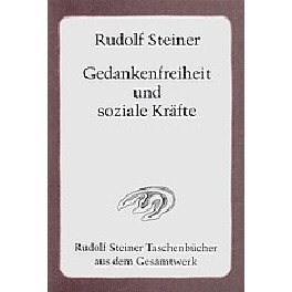 Gedankenfreiheit und soziale Kräfte Gedankenfreiheit und soziale Kräfte