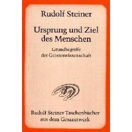 Ursprung und Ziel des Menschen. Grundbegriffe der Geisteswissenschaft Ursprung und Ziel des Menschen. Grundbegriffe der Geisteswissenschaft