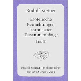 Esoterische Betrachtungen karmischer Zusammenhänge. 3. Band Esoterische Betrachtungen karmischer Zusammenhänge. 3. Band