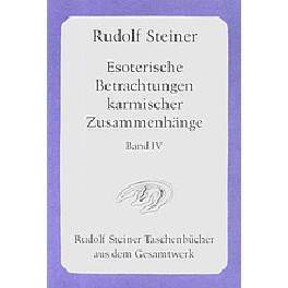 Esoterische Betrachtungen karmischer Zusammenhänge. 4. band Esoterische Betrachtungen karmischer Zusammenhänge. 4. band