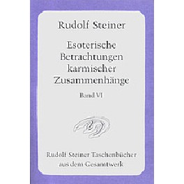 Esoterische Betrachtungen karmischer Zusammenhänge. 6. Band Esoterische Betrachtungen karmischer Zusammenhänge. 6. Band