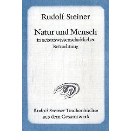Natur und Mensch in geisteswissenschaftlicher Betrachtung