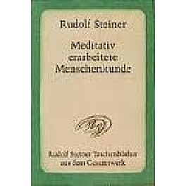 Meditativ erarbeitete Menschenkunde Meditativ erarbeitete Menschenkunde