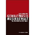 Gewaltmusik - Musikgewalt. Populäre Musi