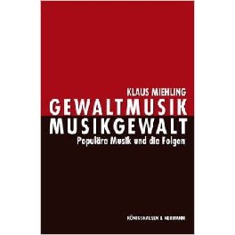 Gewaltmusik - Musikgewalt. Populäre Musi