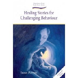 Healing Stories for Challenging Behaviour Healing Stories for Challenging Behaviour