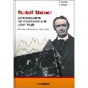 Rudolf Steiner - seine Bedeutung für Wissenschaft und Leben heute