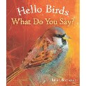 Hello Birds. What Do You Say?