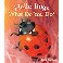 Hello Bugs. What Do You Do?