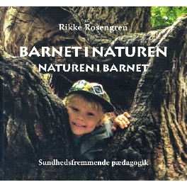 Barnet i naturen - naturen i barnet Barnet i naturen - naturen i barnet