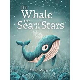 The Whale, the Sea and the Stars The Whale, the Sea and the Stars
