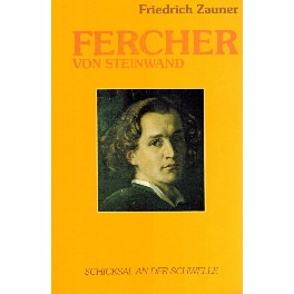 Fercher von Steinwand. Ein Fackelträger des Geistes. 1828 - 1902