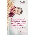 Erziehung und Selbsterziehung des Kindes und Jugendlichen