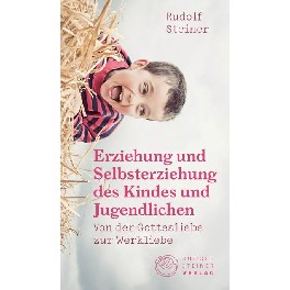 Erziehung und Selbsterziehung des Kindes und Jugendlichen Erziehung und Selbsterziehung des Kindes und Jugendlichen