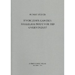 Hvorledes kan den sjælelige nød i vor tid overvindes Hvorledes kan den sjælelige nød i vor tid overvindes