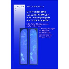 Meditation und Seelenprüfungen in der Anthroposophie und in den Evangelien Meditation und Seelenprüfungen in der Anthroposophie und in den Evangelien