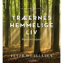 Træernes hemmelige liv, ILLUSTRET UDGAVE Træernes hemmelige liv, ILLUSTRET UDGAVE