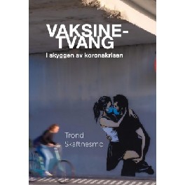 Vaksinetvang. I skyggen av koronakrisen Vaksinetvang. I skyggen av koronakrisen
