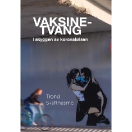 Vaksinetvang. I skyggen av koronakrisen