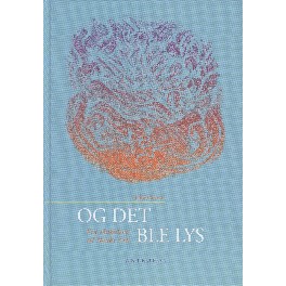 Og Det Ble Lys -Fra skapelsen til Noahs Ark Og Det Ble Lys -Fra skapelsen til Noahs Ark