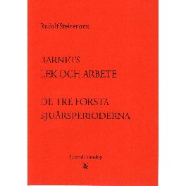Barnets lek och arbete. De tre första sj Barnets lek och arbete. De tre första sj