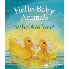 Hello Baby Animals. Who Are You? Hello Baby Animals. Who Are You?