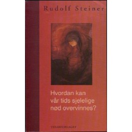 Hvordan kan vår tids sjelelige nød overvinnes? Hvordan kan vår tids sjelelige nød overvinnes?