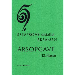 Selvprøve erstatter Eksamen -årsopgave i 12. klasse Selvprøve erstatter Eksamen -årsopgave i 12. klasse